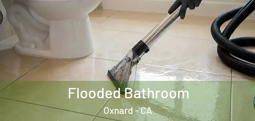 Flooded Bathroom Oxnard - CA