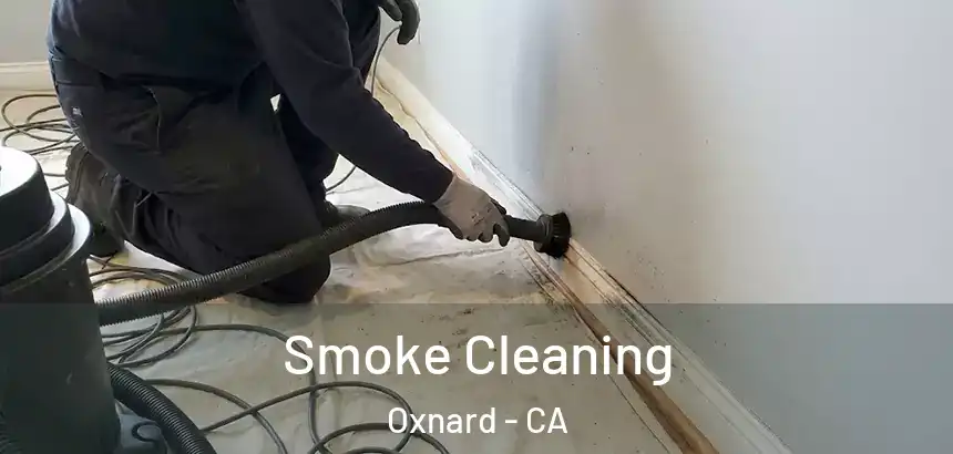 Smoke Cleaning Oxnard - CA